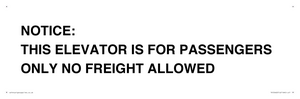 NOTICE: THIS ELEVATOR IS FOR PASSENGERS ONLY NO FREIGHT ALLOWED
